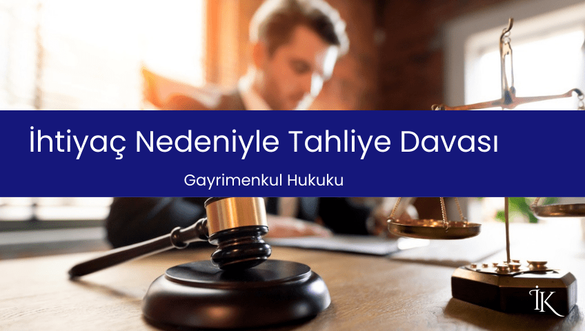 İhtiyaç Nedeniyle Tahliye Davası