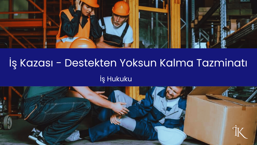 destekten yoksun kalma tazminatı